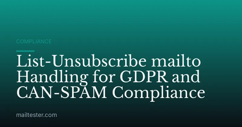 List-Unsubscribe mailto Handling for GDPR and CAN-SPAM Compliance