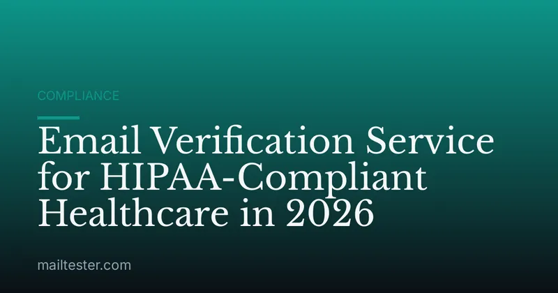 Email Verification Service for HIPAA-Compliant Healthcare in 2026