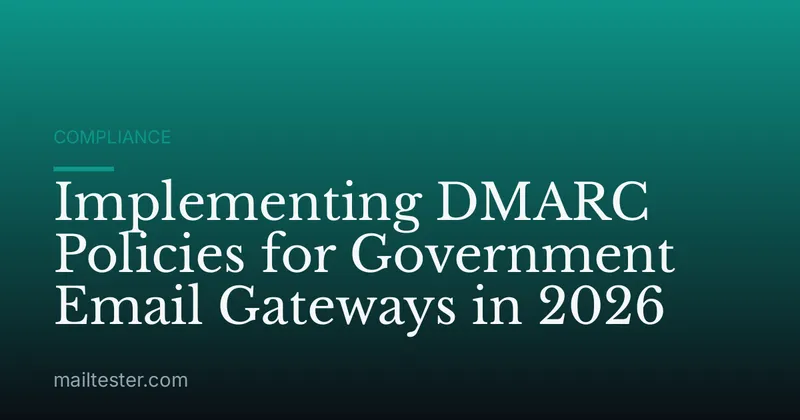 Implementing DMARC Policies for Government Email Gateways in 2026