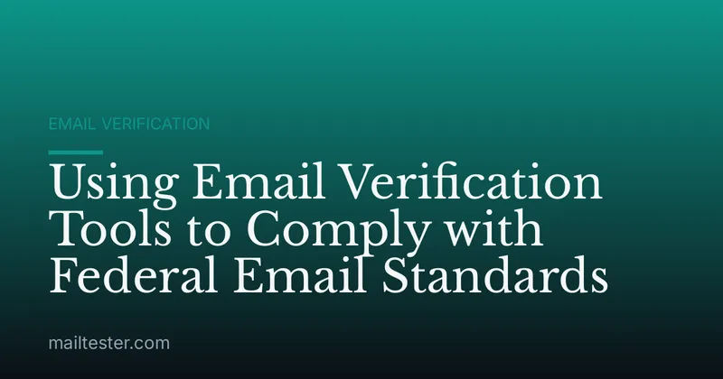 Using Email Verification Tools to Comply with Federal Email Standards