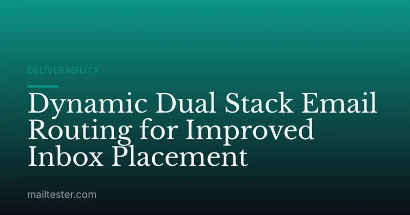 Dynamic Dual Stack Email Routing for Improved Inbox Placement