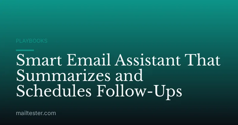 Smart Email Assistant That Summarizes and Schedules Follow-Ups