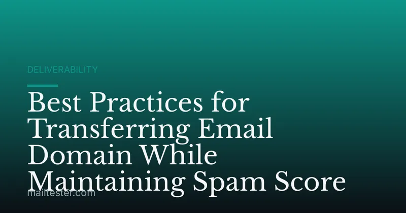 Best Practices for Transferring Email Domain While Maintaining Spam Score