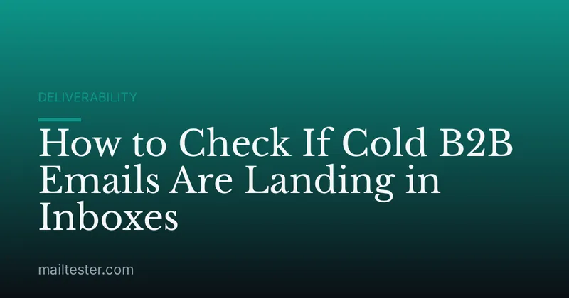 How to Check If Cold B2B Emails Are Landing in Inboxes