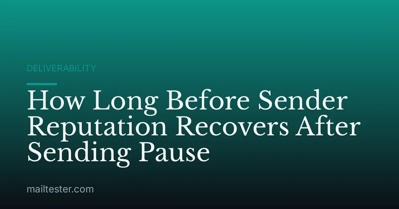 How Long Before Sender Reputation Recovers After Sending Pause