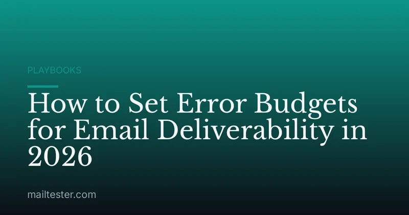 How to Set Error Budgets for Email Deliverability in 2026