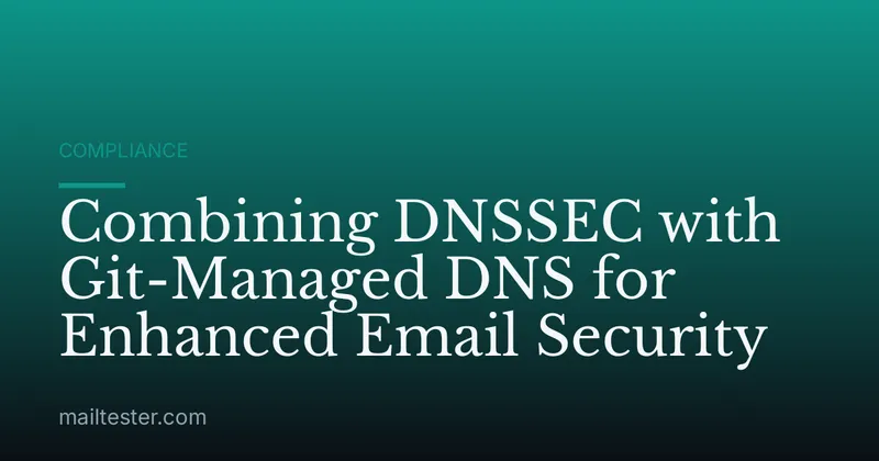 Combining DNSSEC with Git-Managed DNS for Enhanced Email Security
