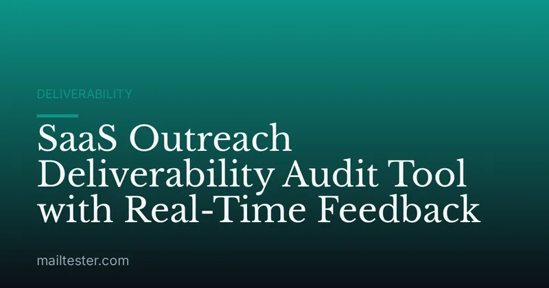 SaaS Outreach Deliverability Audit Tool with Real-Time Feedback