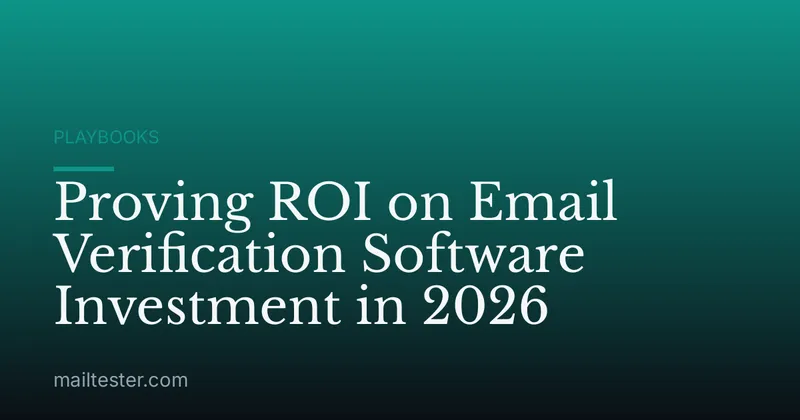 Proving ROI on Email Verification Software Investment in 2026