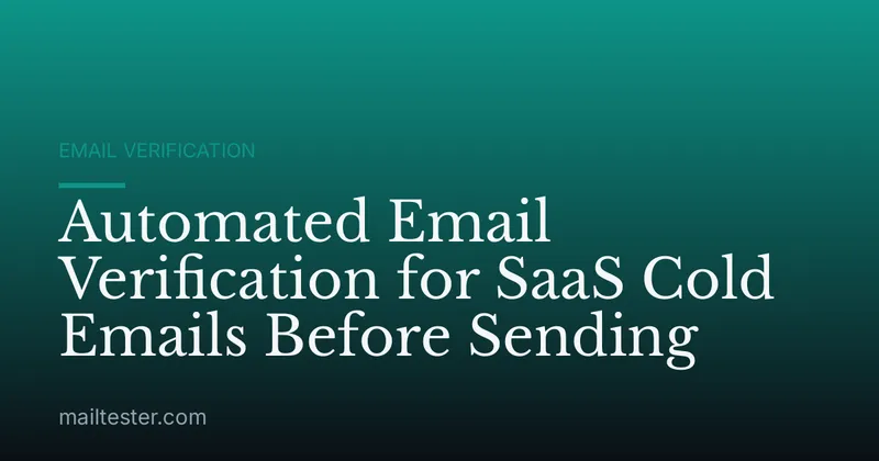 Automated Email Verification for SaaS Cold Emails Before Sending