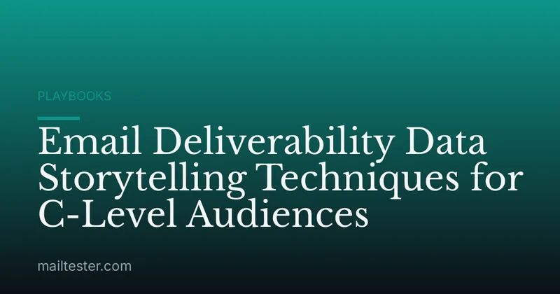 Email Deliverability Data Storytelling Techniques for C-Level Audiences