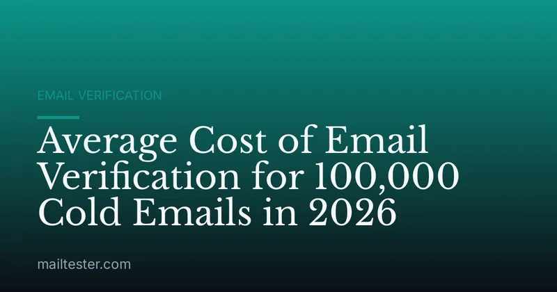 Average Cost of Email Verification for 100,000 Cold Emails in 2026