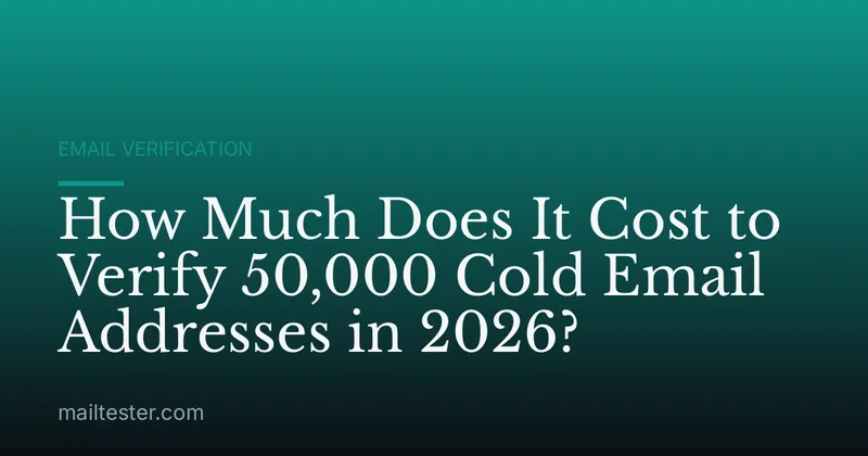 How Much Does It Cost to Verify 50,000 Cold Email Addresses in 2026?