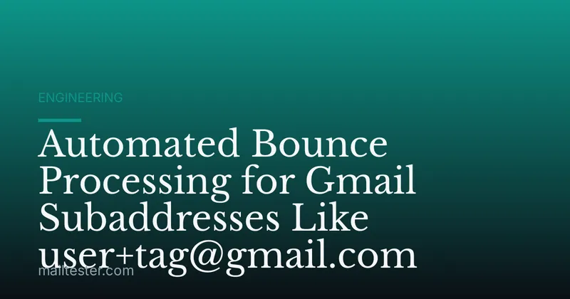 Automated Bounce Processing for Gmail Subaddresses Like user+tag@gmail.com
