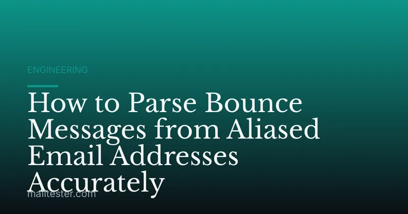 How to Parse Bounce Messages from Aliased Email Addresses Accurately
