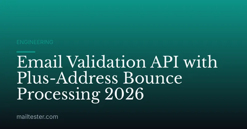 Email Validation API with Plus-Address Bounce Processing 2026