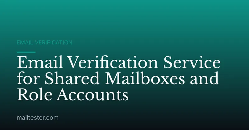 Email Verification Service for Shared Mailboxes and Role Accounts