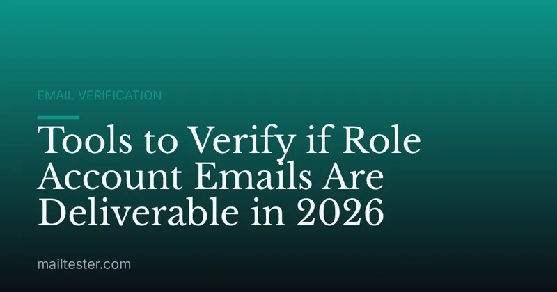 Tools to Verify if Role Account Emails Are Deliverable in 2026