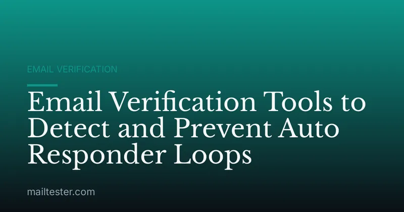 Email Verification Tools to Detect and Prevent Auto Responder Loops