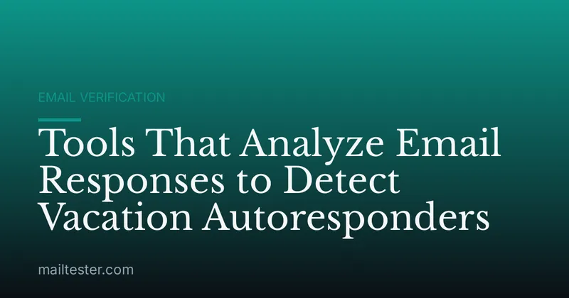 Tools That Analyze Email Responses to Detect Vacation Autoresponders