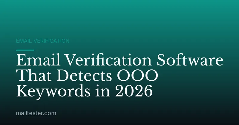 Email Verification Software That Detects OOO Keywords in 2026