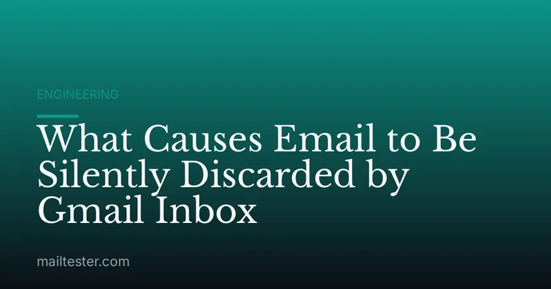 What Causes Email to Be Silently Discarded by Gmail Inbox