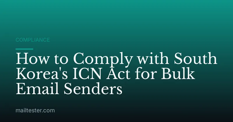 How to Comply with South Korea's ICN Act for Bulk Email Senders