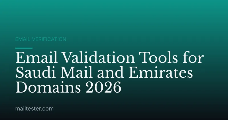 Email Validation Tools for Saudi Mail and Emirates Domains 2026
