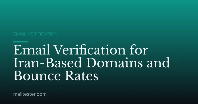Email Verification for Iran-Based Domains and Bounce Rates