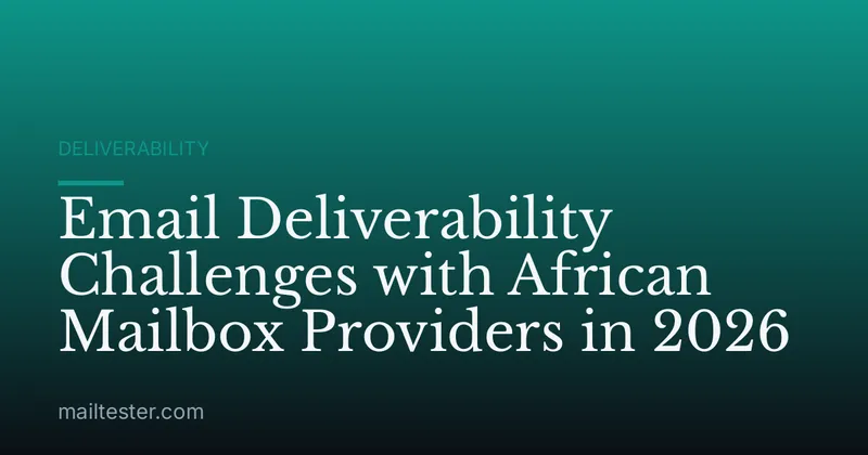 Email Deliverability Challenges with African Mailbox Providers in 2026
