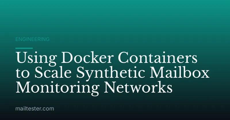 Using Docker Containers to Scale Synthetic Mailbox Monitoring Networks