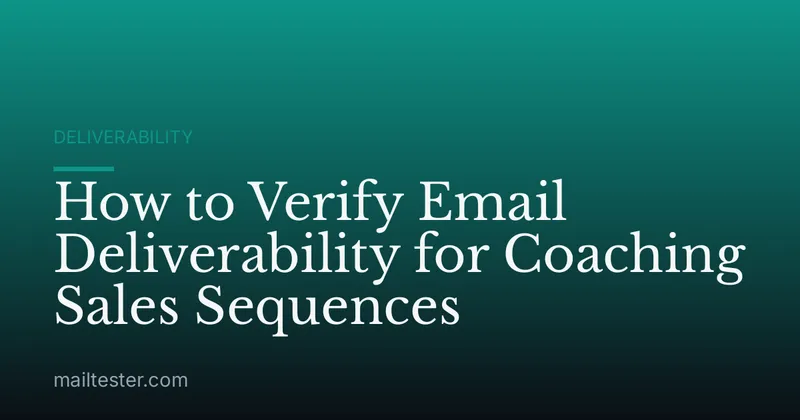 How to Verify Email Deliverability for Coaching Sales Sequences
