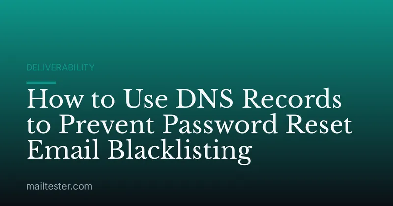 How to Use DNS Records to Prevent Password Reset Email Blacklisting