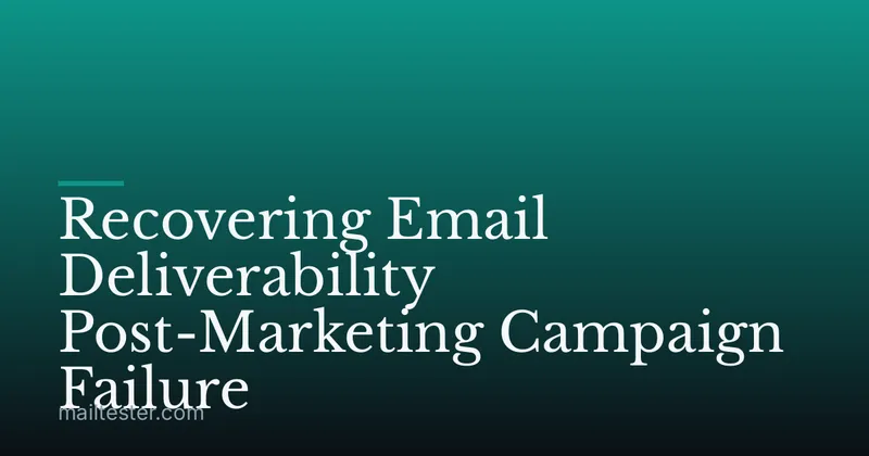 Recovering Email Deliverability Post-Marketing Campaign Failure