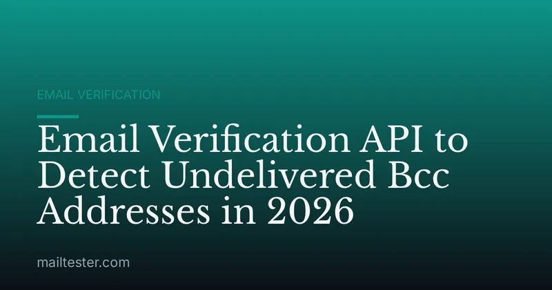 Email Verification API to Detect Undelivered Bcc Addresses in 2026