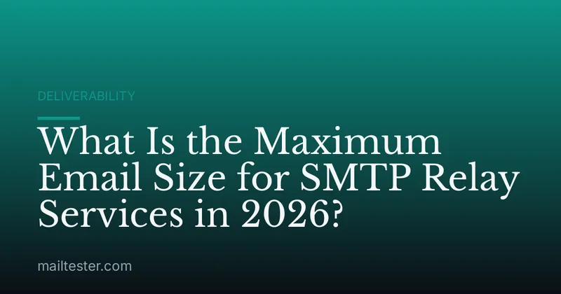 What Is the Maximum Email Size for SMTP Relay Services in 2026?