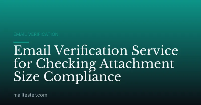 Email Verification Service for Checking Attachment Size Compliance