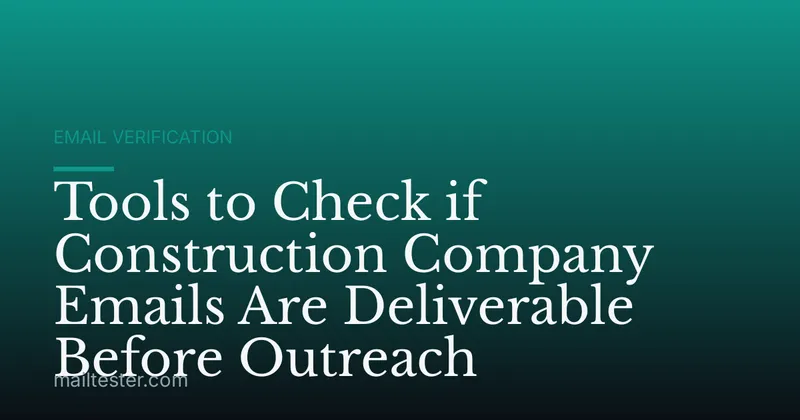 Tools to Check if Construction Company Emails Are Deliverable Before Outreach