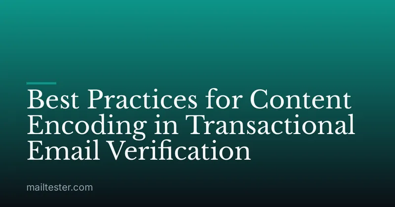 Best Practices for Content Encoding in Transactional Email Verification