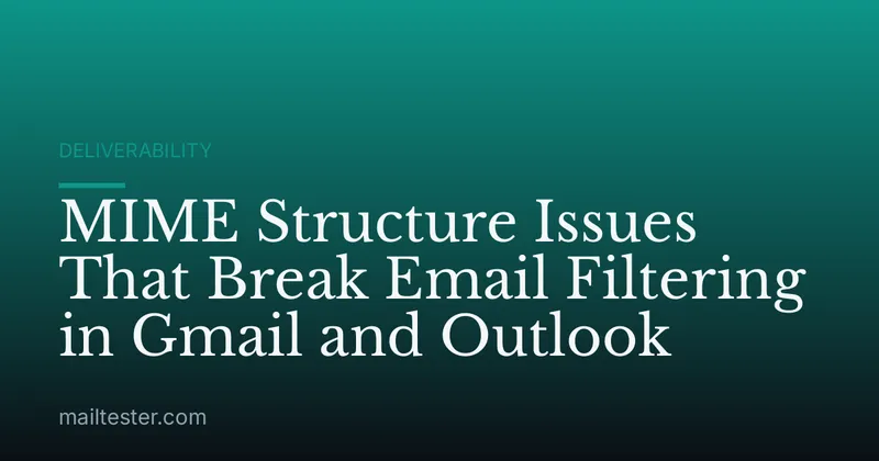 MIME Structure Issues That Break Email Filtering in Gmail and Outlook