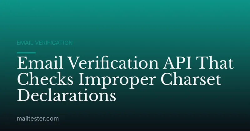Email Verification API That Checks Improper Charset Declarations