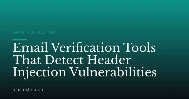 Email Verification Tools That Detect Header Injection Vulnerabilities