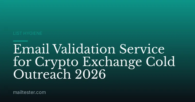 Email Validation Service for Crypto Exchange Cold Outreach 2026