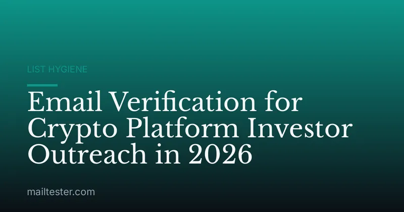Email Verification for Crypto Platform Investor Outreach in 2026