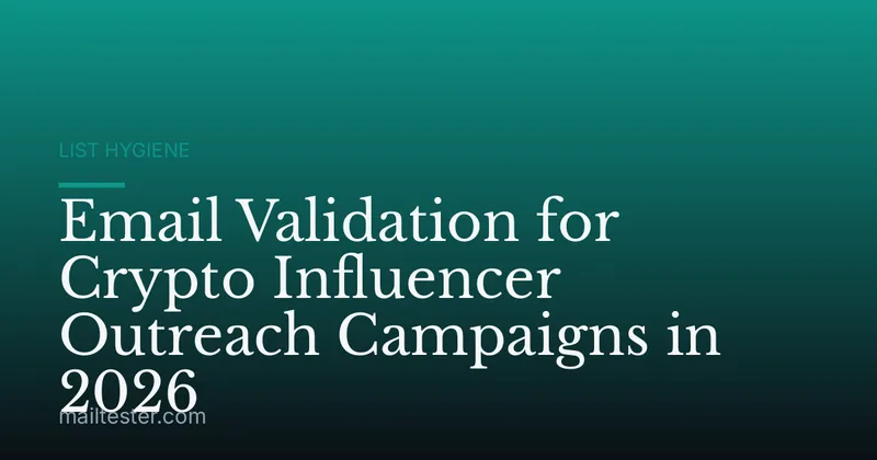 Email Validation for Crypto Influencer Outreach Campaigns in 2026