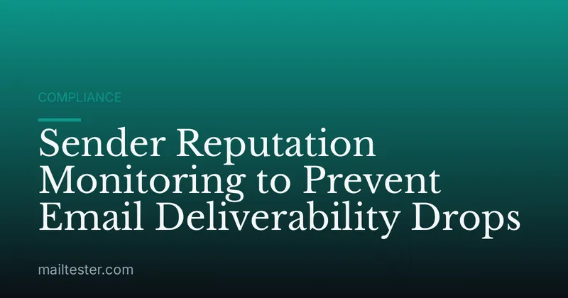 Sender Reputation Monitoring to Prevent Email Deliverability Drops