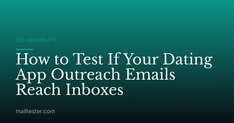 How to Test If Your Dating App Outreach Emails Reach Inboxes