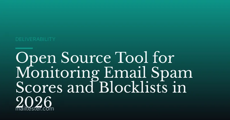 Open Source Tool for Monitoring Email Spam Scores and Blocklists in 2026