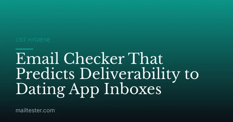 Email Checker That Predicts Deliverability to Dating App Inboxes