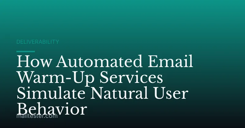 How Automated Email Warm-Up Services Simulate Natural User Behavior